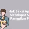 Hak Saksi Apabila Mendapat Surat Panggilan Polisi