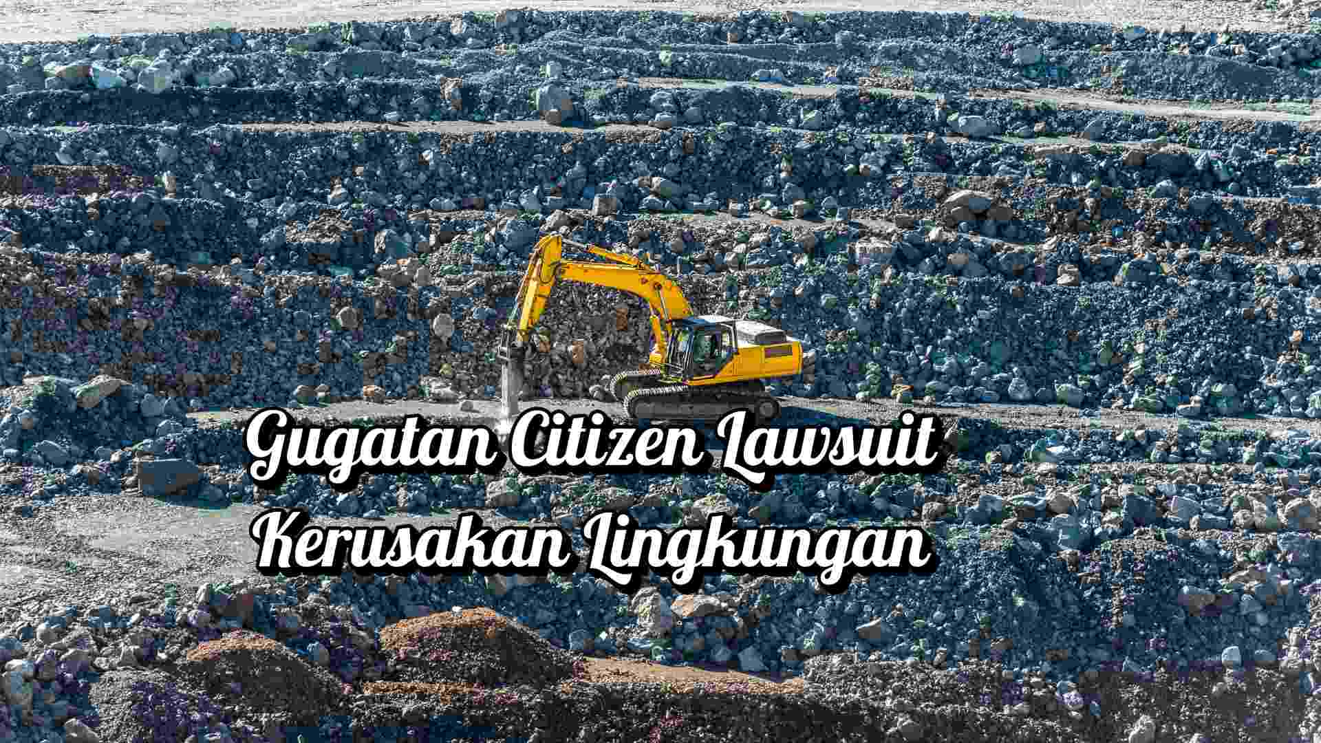 gugatan-citizen-lawsuit-kerusakan-lingkungan-tambang