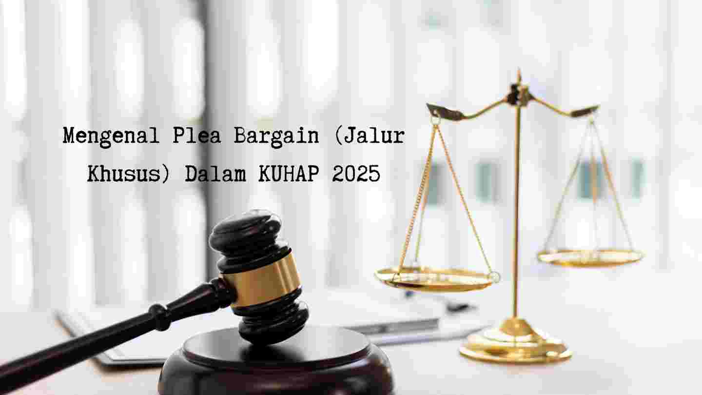 mengenal-plea-bargain-jalur-khusus-indonesia-mengaku-bersalah-kuhap-2025