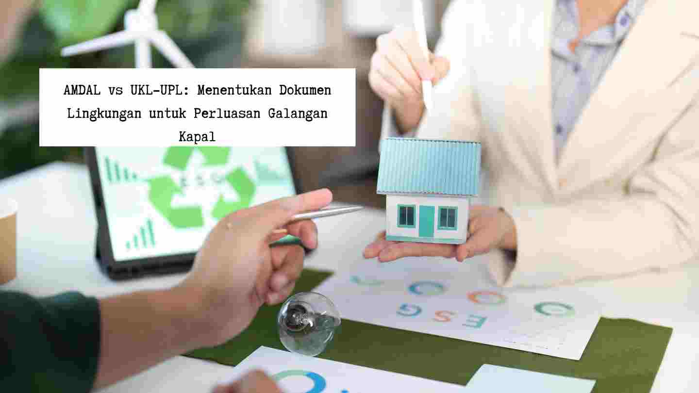 amdal-vs-ukl-upl-menentukan-dokumen-lingkungan-perluasan-galangan-kapal