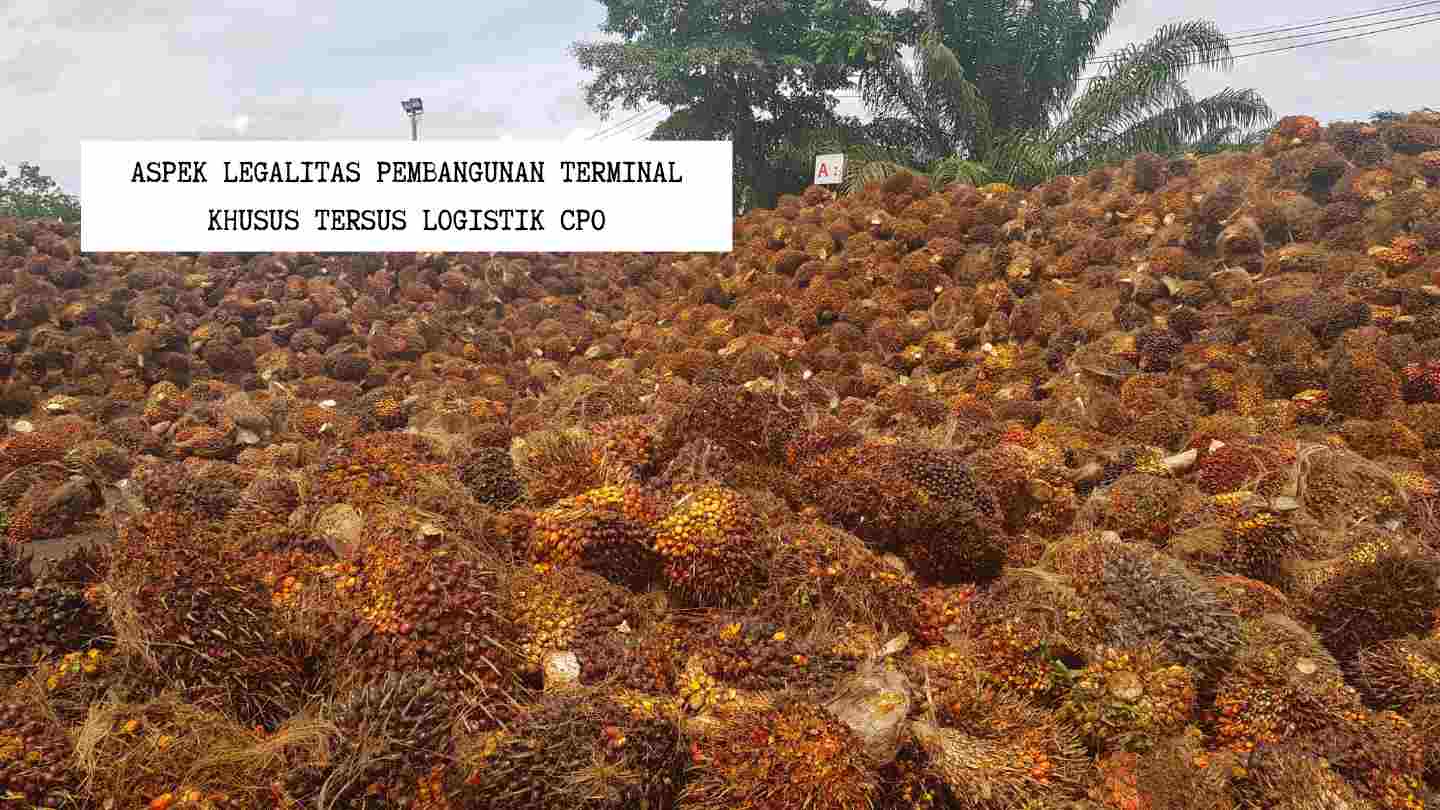 aspek-legalitas-pembangunan-terminal-khusus-tersus-logistik-cpo