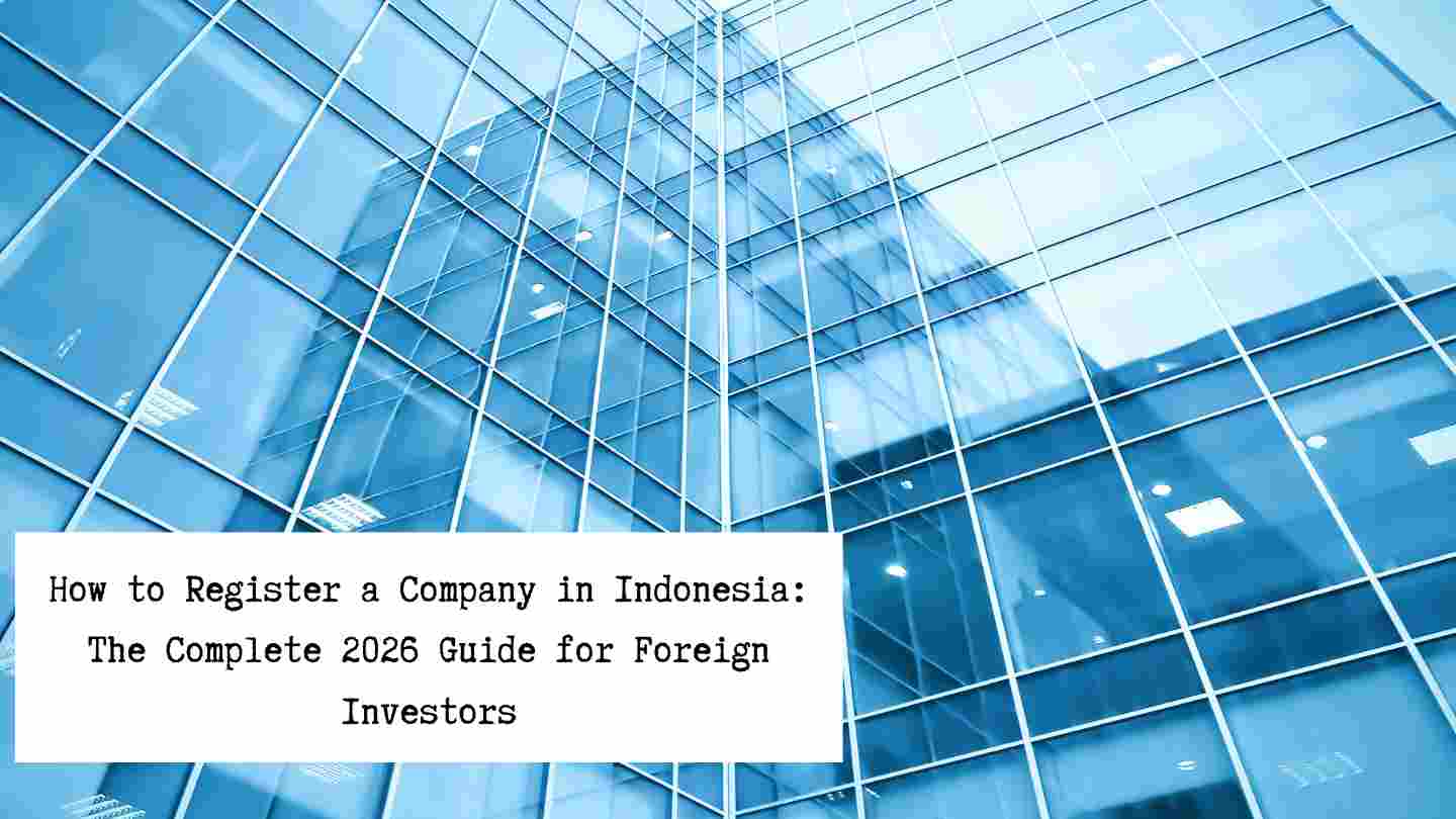 how-to-register-company-indonesia-2026-guide-foreign-investors