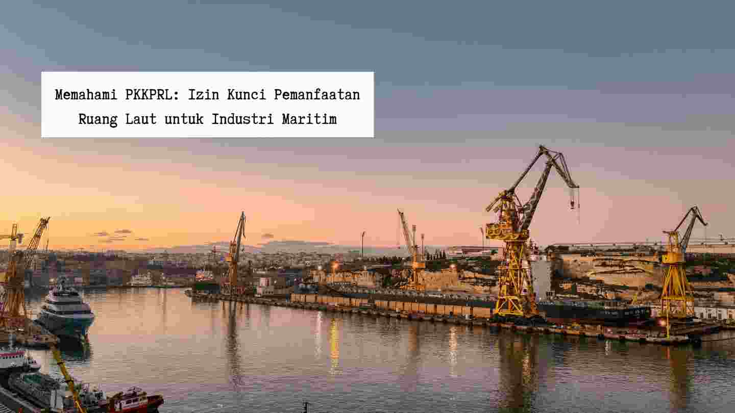 memahami-pkkprl-izin-pemanfaatan-ruang-laut-industri-maritim