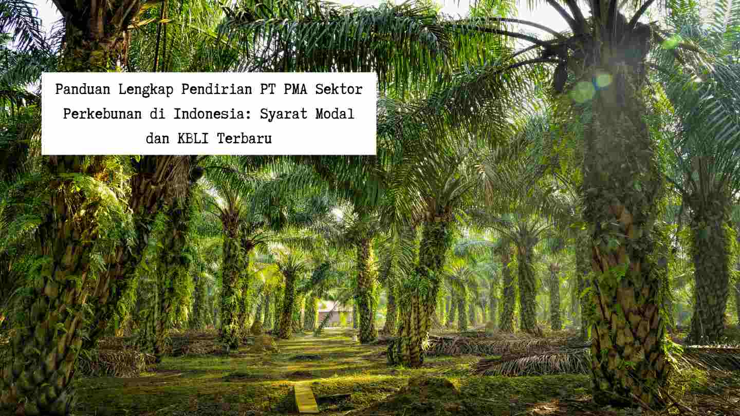 panduan-pendirian-pt-pma-sektor-perkebunan-indonesia