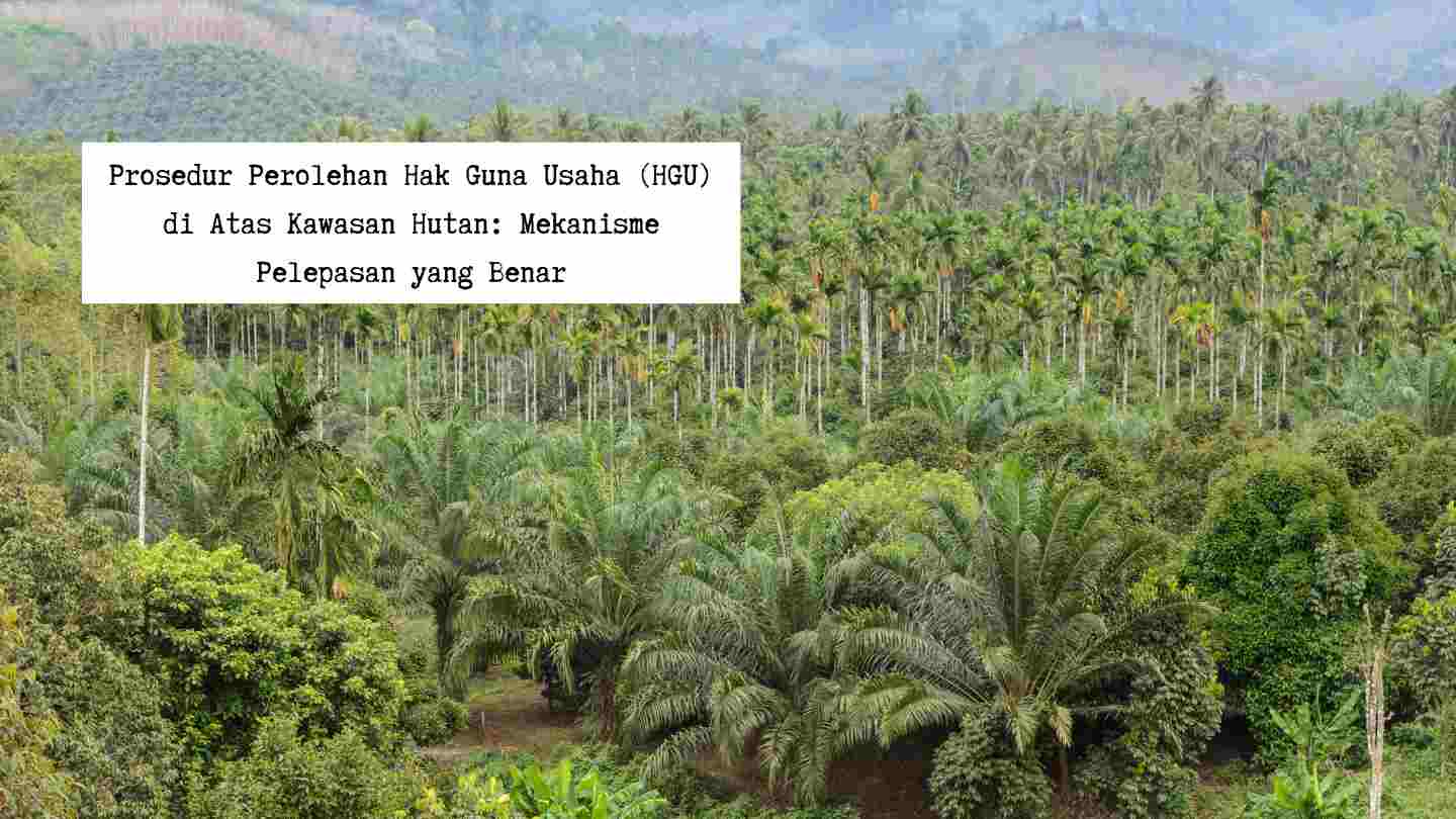 prosedur-perolehan-hgu-kawasan-hutan-mekanisme-pelepasan