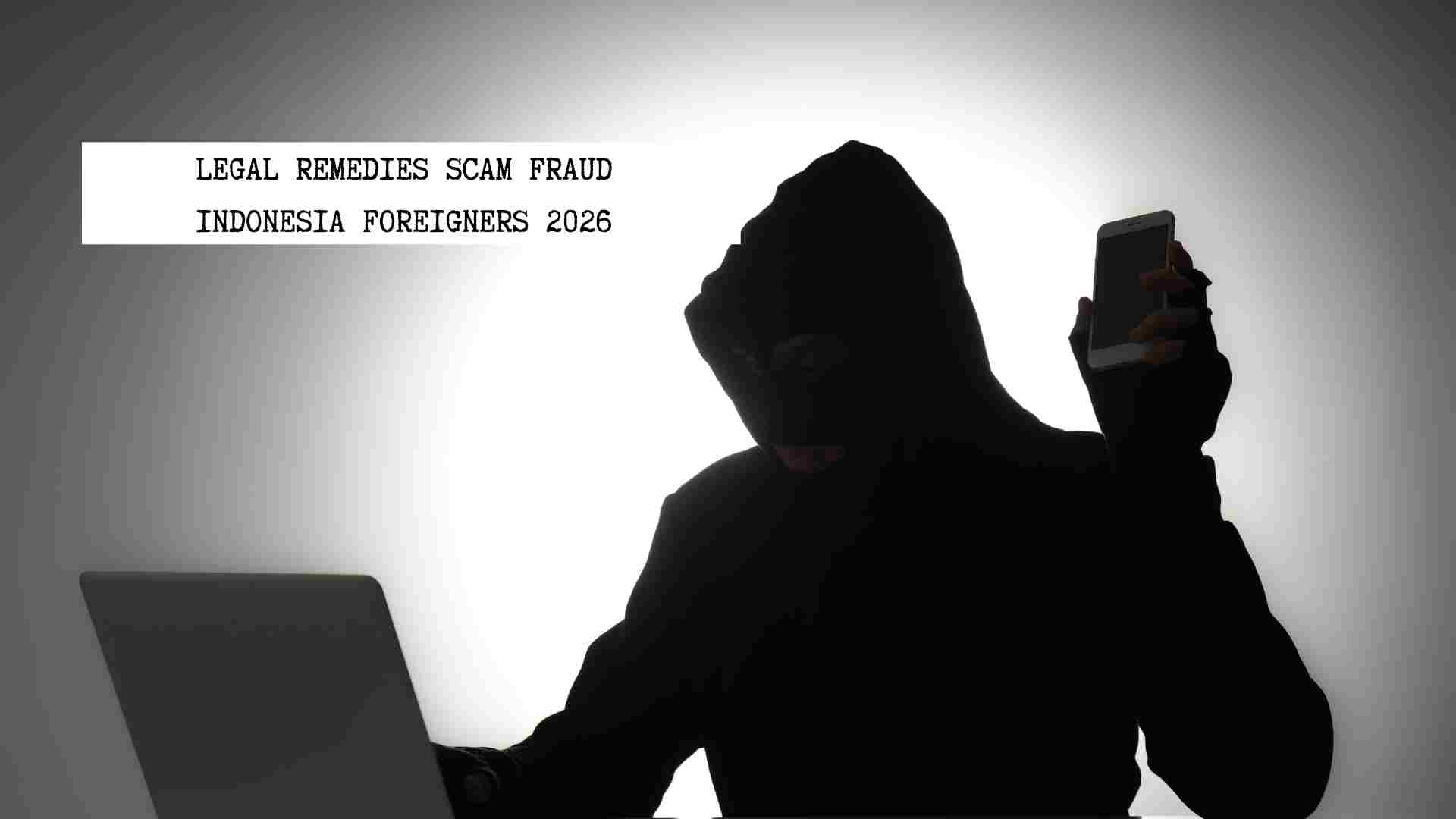 legal-remedies-scam-fraud-indonesia-foreigners-2026