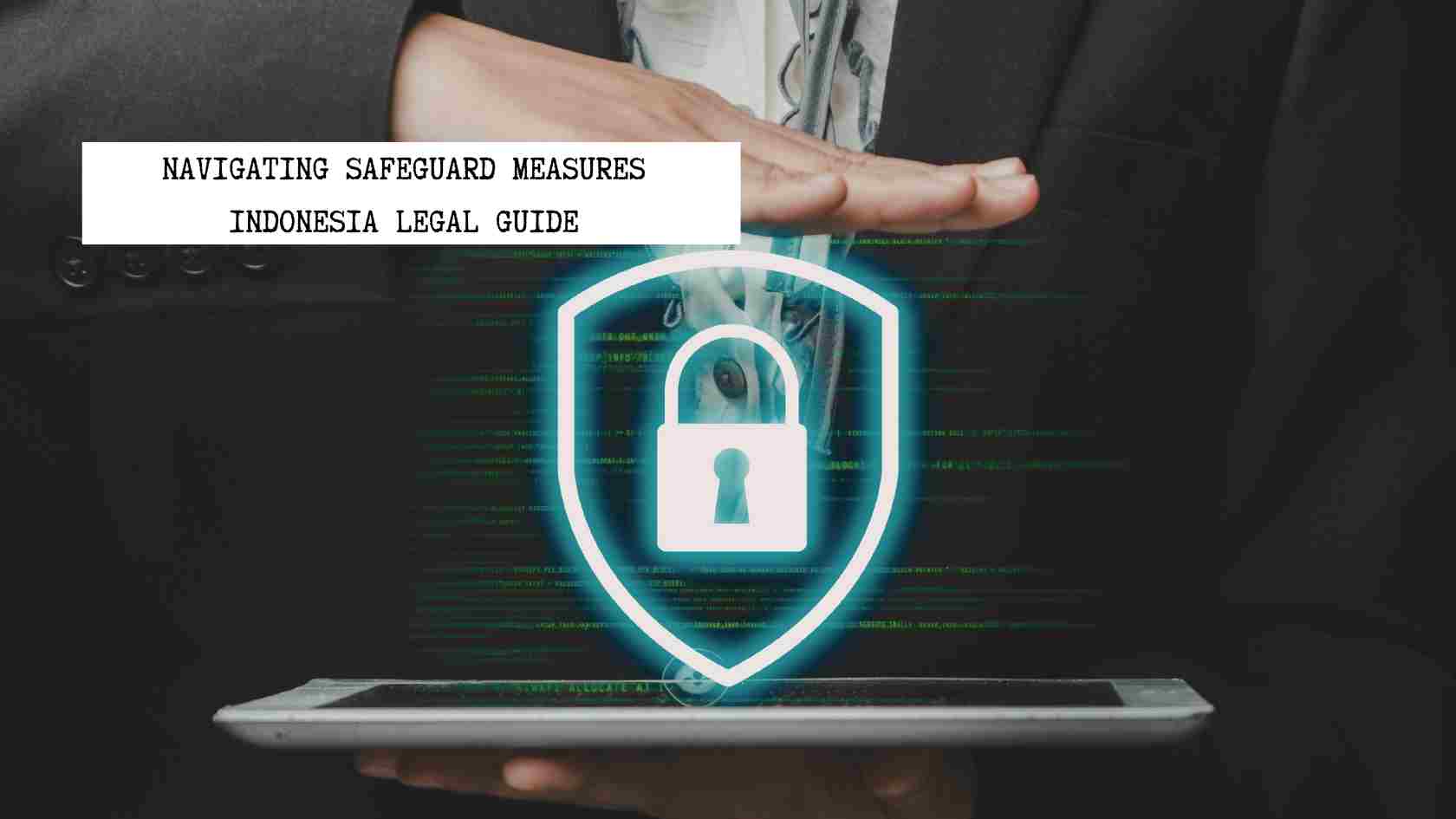 navigating-safeguard-measures-indonesia-legal-guide