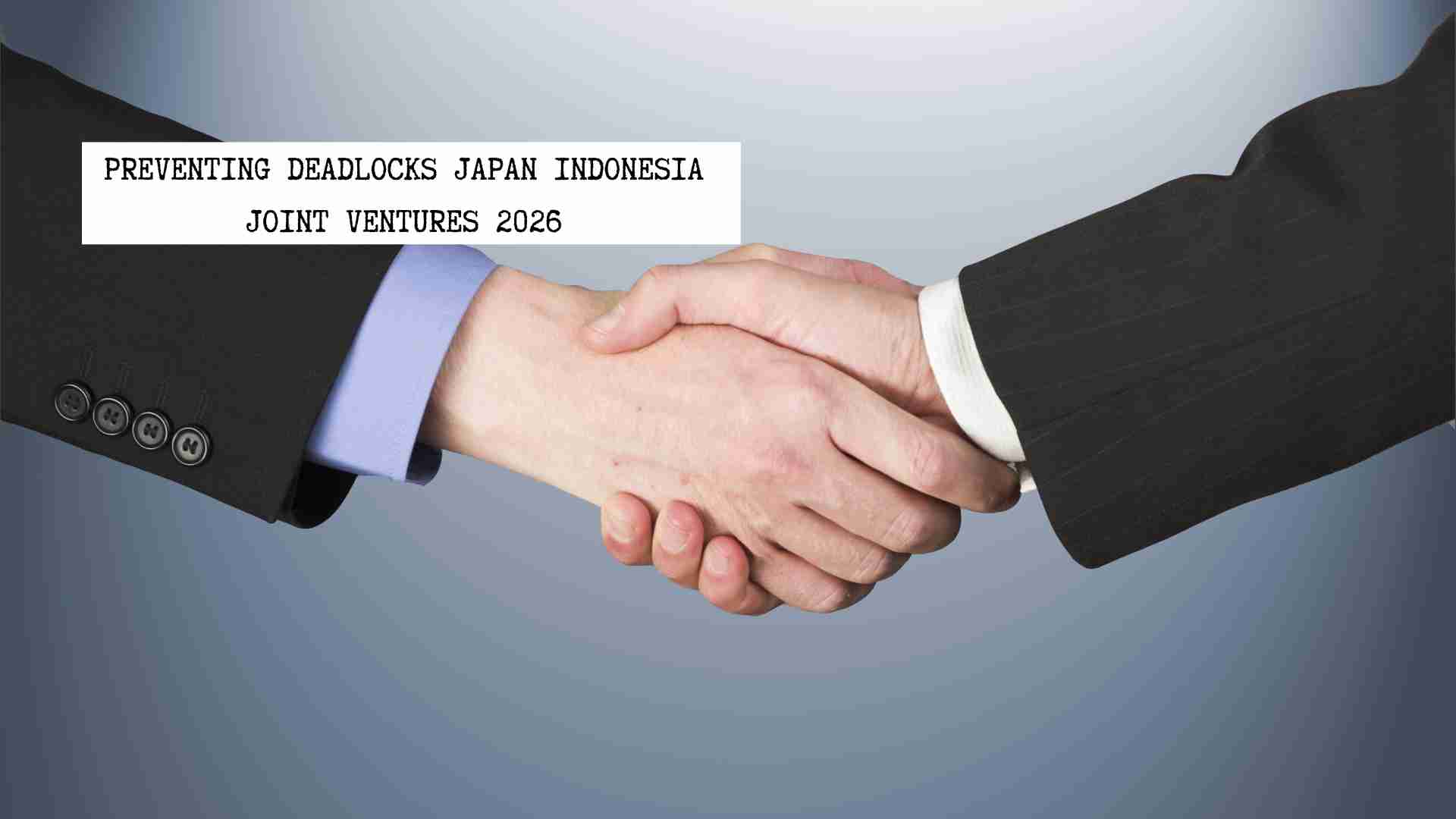 preventing-deadlocks-japan-indonesia-joint-ventures-2026