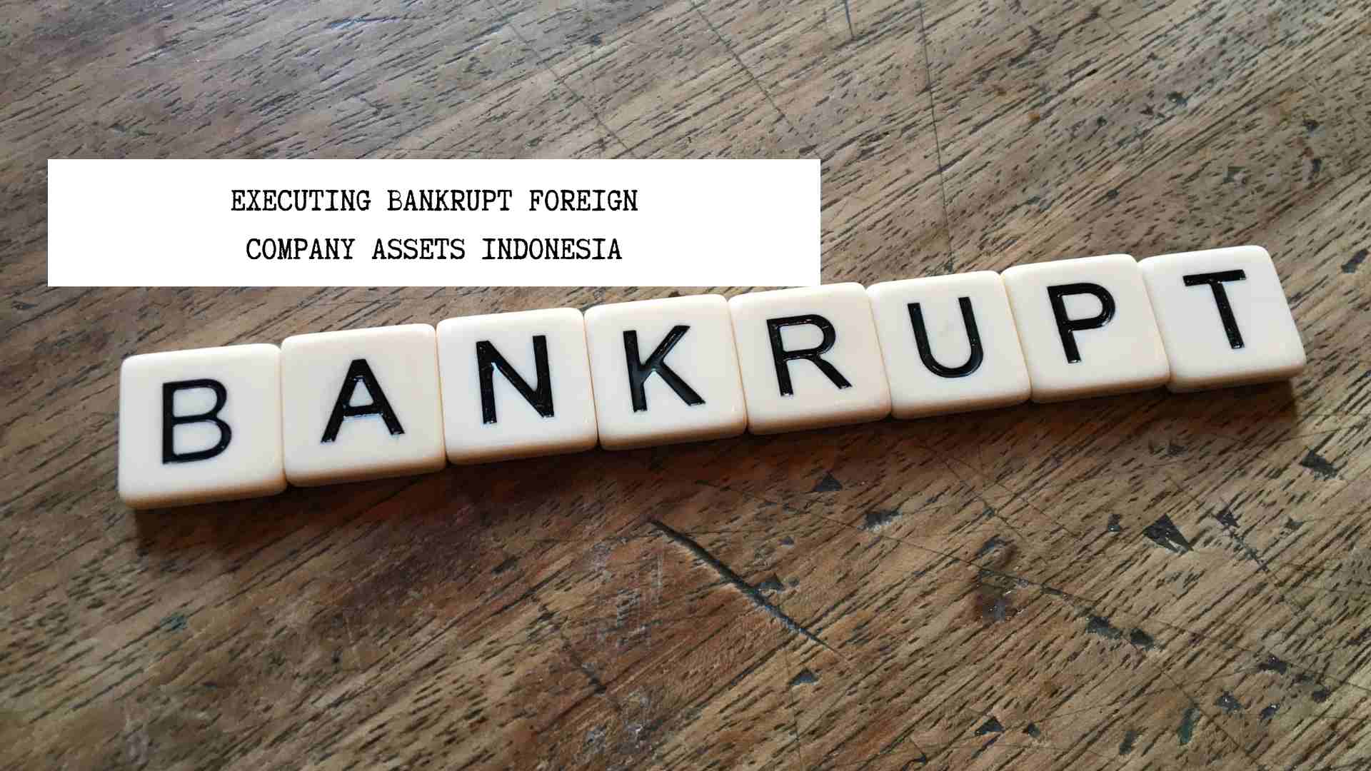 executing-bankrupt-foreign-company-assets-indonesia